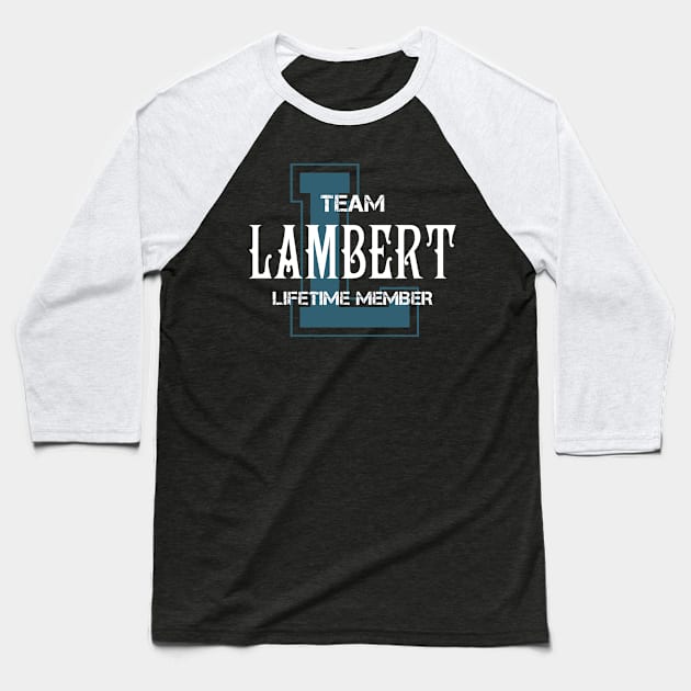 Team LAMBERT Lifetime Member Baseball T-Shirt by HarrisonAlbertinenw